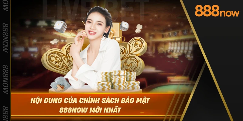noi-dung-cua-chinh-sach-bao-mat-888now-moi-nhat